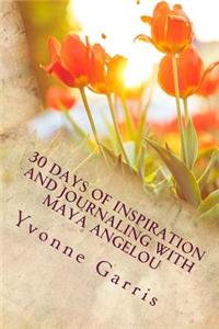 30 Days of Inspiration and Journaling with Maya Angelou