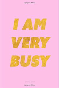 I Am Very Busy Composition Notebook: Pink Journal