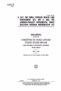 S. 2417, the Tribal Veterans Health Care Enhancement ACT and S. 2842, the Johnson-O'Malley Supplemental Indian Education Program Modernization ACT