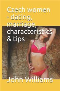 Czech Women - Dating, Marriage, Characteristics & Tips