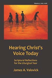 Hearing Christ's Voice Today, Vol. 5 (2005-2006): Scriptural Reflections for the Liturgical Year