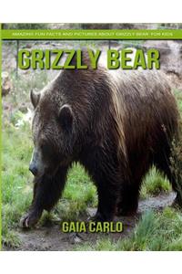 Grizzly bear: Amazing Fun Facts and Pictures about Grizzly bear for Kids