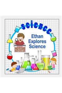 Ethan Explores Science