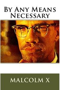 Malcolm X's By Any Means Necessary