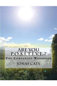 Are You P.O.S.I.T.I.V.E.?: The Companion Workbook