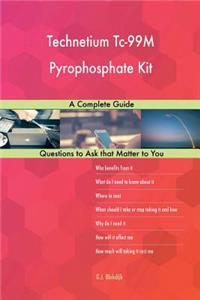 Technetium Tc-99M Pyrophosphate Kit; A Complete Guide