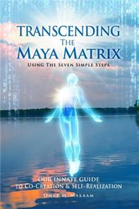 Transcending the Maya Matrix