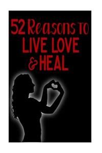 52 Reasons to Live, Love, & Heal