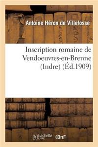Inscription Romaine de Vendoeuvres-En-Brenne (Indre)