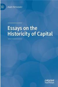 Essays on the Historicity of Capital