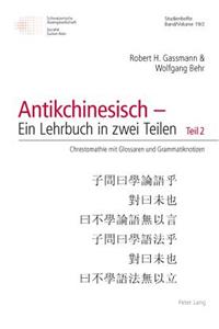 Antikchinesisch - Ein Lehrbuch in Zwei Teilen