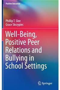 Well-Being, Positive Peer Relations and Bullying in School Settings