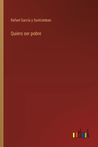 Quiero ser pobre