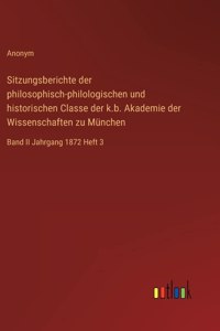 Sitzungsberichte der philosophisch-philologischen und historischen Classe der k.b. Akademie der Wissenschaften zu München