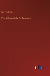 Praxiteles und die Niobegruppe