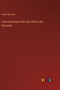 Untersuchungen über das Reifen des Getreides