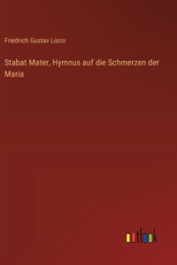 Stabat Mater, Hymnus auf die Schmerzen der Maria