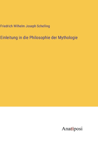 Einleitung in die Philosophie der Mythologie