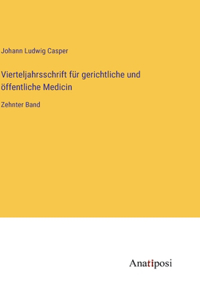 Vierteljahrsschrift für gerichtliche und öffentliche Medicin