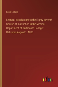 Lecture, Introductory to the Eighty-seventh Course of Instruction in the Medical Department of Dartmouth College