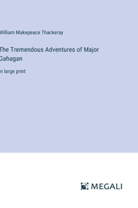 Tremendous Adventures of Major Gahagan