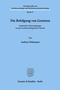 Die Befolgung Von Gesetzen: Empirische Untersuchungen Zu Einer Rechtssoziologischen Theorie