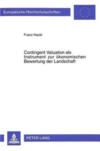 Contingent Valuation als Instrument zur oekonomischen Bewertung der Landschaft