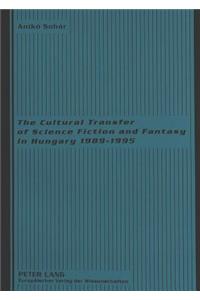 Cultural Transfer of Science Fiction and Fantasy in Hungary 1989-1995