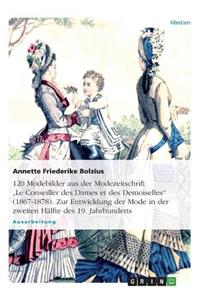 120 Modebilder aus der Modezeitschrift "Le Conseiller des Dames et des Demoiselles" (1867-1878). Zur Entwicklung der Mode in der zweiten Hälfte des 19. Jahrhunderts