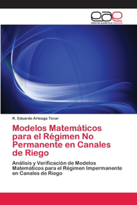 Modelos Matemáticos para el Régimen No Permanente en Canales de Riego