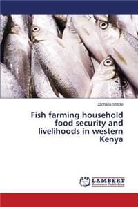 Fish farming household food security and livelihoods in western Kenya