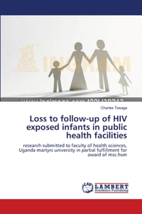 Loss to follow-up of HIV exposed infants in public health facilities