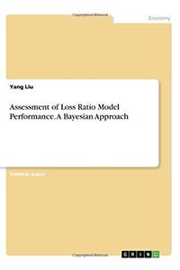 Assessment of Loss Ratio Model Performance. a Bayesian Approach