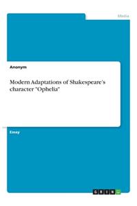 Modern Adaptations of Shakespeare's character Ophelia