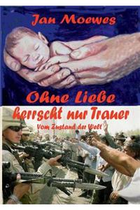 Ohne Liebe herrscht nur Trauer