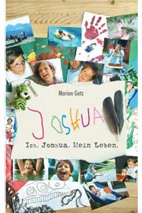 Ich. Joshua. Mein Leben.