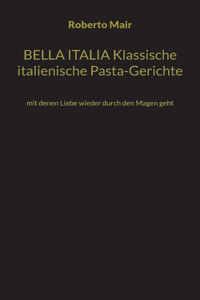 BELLA ITALIA Klassische italienische Pasta-Gerichte