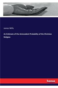 Estimate of the Antecedent Probablity of the Christian Religion