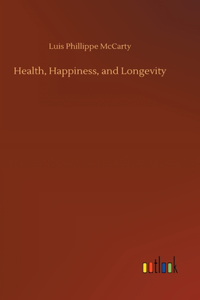 Health, Happiness, and Longevity