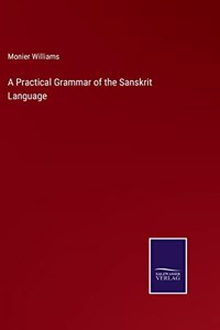 A Practical Grammar of the Sanskrit Language