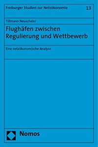 Flughafen Zwischen Regulierung Und Wettbewerb