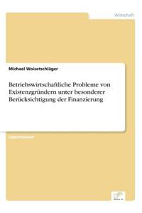 Betriebswirtschaftliche Probleme von Existenzgründern unter besonderer Berücksichtigung der Finanzierung