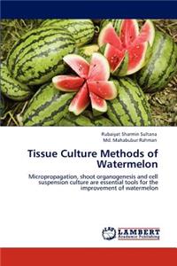 Tissue Culture Methods of Watermelon