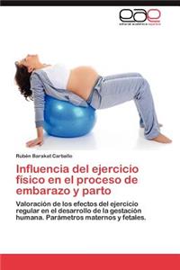 Influencia del Ejercicio Fisico En El Proceso de Embarazo y Parto