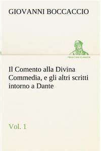 Il Comento alla Divina Commedia, e gli altri scritti intorno a Dante, vol. 1