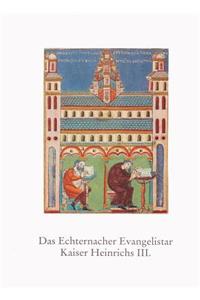 Das Echternacher Evangelistar Kaiser Heinrichs III.