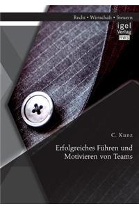 Erfolgreiches Führen und Motivieren von Teams