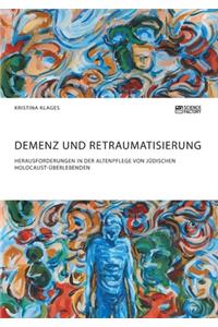 Demenz und Retraumatisierung. Herausforderungen in der Altenpflege von jüdischen Holocaust-Überlebenden