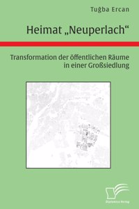 Heimat Neuperlach. Transformation der öffentlichen Räume in einer Großsiedlung