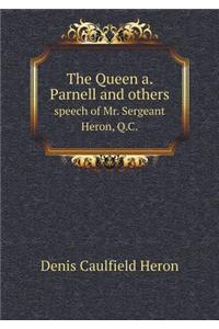 The Queen a. Parnell and others speech of Mr. Sergeant Heron, Q.C.